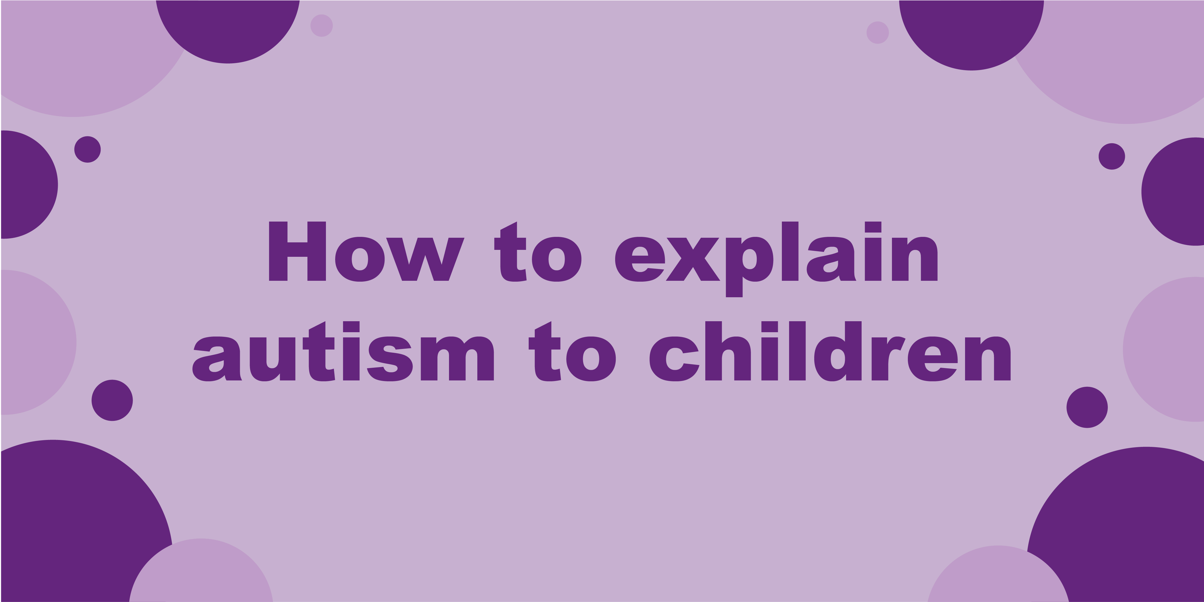 How to explain autism to children - Caudwell Children