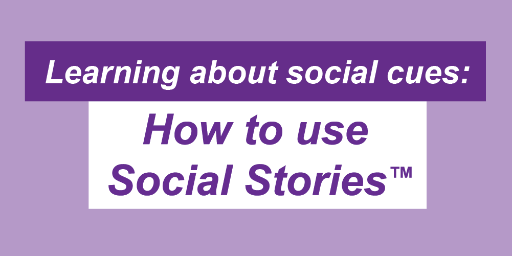 Using Social Stories: Helping autistic children understand social cues